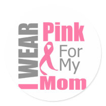 Breast Cancer Ribbon I Wear Pink Mom Stickers