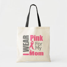 Breast Cancer Ribbon I Wear Pink Mom Tote Bag