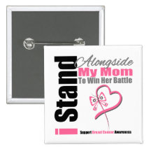 Breast Cancer Stand Alongside My Mom Pinback Buttons