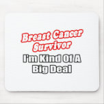 Breast Cancer Survivor...Big Deal Mouse Mats
