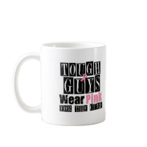 Breast Cancer Tough Guys Wear Pink Coffee Mugs