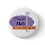 Breast Milk Is The Best Milk Pinback Button