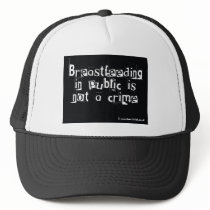 Breastfeeding in public is not a crime trucker hat