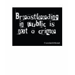 Breastfeeding in public is not a crime t-shirts