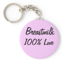 Breastmilk = 100% Love Keychain