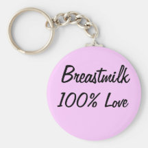 Breastmilk = 100% Love Keychain