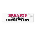 Breasts we stare because we care bumper stickers