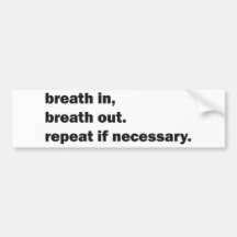 breath in breath out bumper sticker