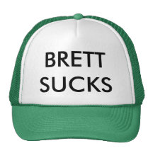 BRETT SUCKS! HAT