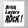 Brick Layers Rock! Poster Print