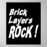 Brick Layers Rock! Poster Print