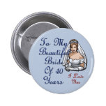 Bride Of 40 Years Pinback Button