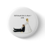 Bride Pin, Till Death Do Us Part ! LOL