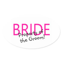Bride (Property Of The Groom) Round Sticker