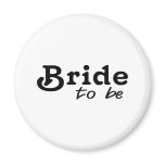 Bride To Be Black Text Refrigerator Magnets