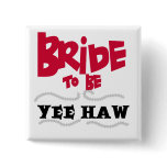 Bride to Be YeeHaw T-shirts and Gifts Buttons