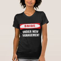 Bride under new management (blk) t shirt