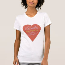 Brides Are People Too! T Shirt
