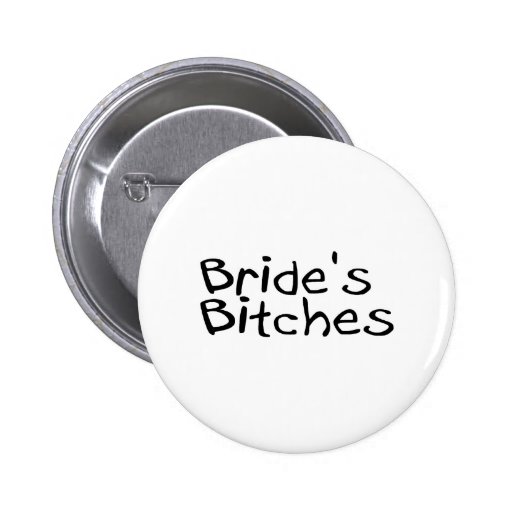 Bride's Bitches (Blk) Button