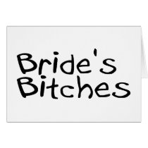 Bride's Bitches (Blk) Greeting Card