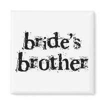Bride's Brother Black Text Magnet