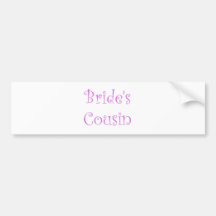 Bride's Cousin Bumper Sticker