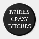 Brides Crazy Bitches Magnets