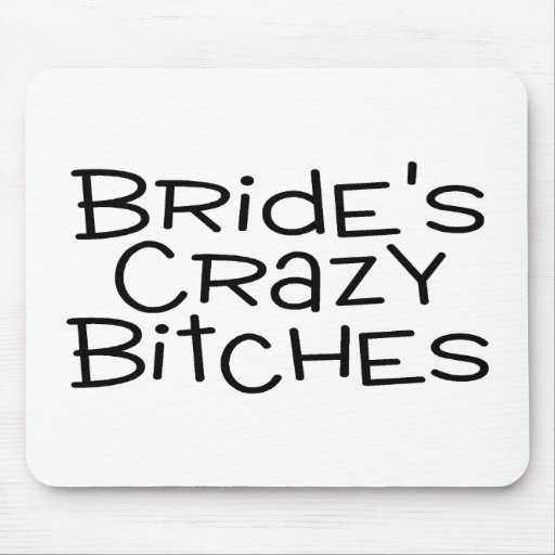 Brides Crazy Bitches Mousepad
