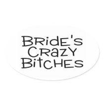 Brides Crazy Bitches Oval Sticker