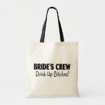 Brides Crew Drink Up Bitches Tote Bag