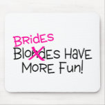 Brides Have More Fun Mouse Pad