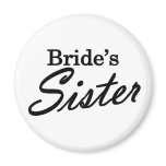 Brides Sister Refrigerator Magnet