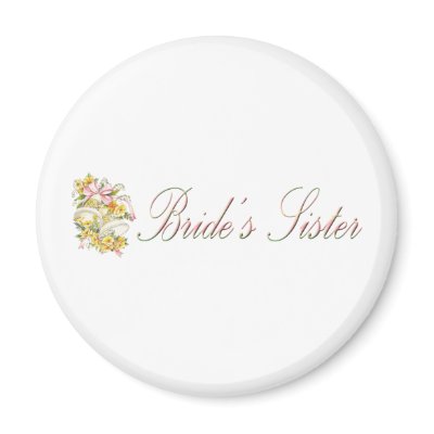 Brides Sister Magnet by weddingpartygifts