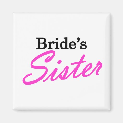 Brides Sister Magnets