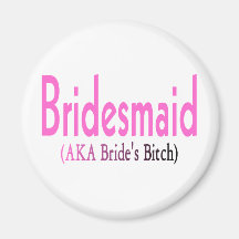 Bridesmaid (AKA) Refrigerator Magnets