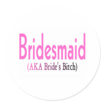 Bridesmaid (AKA) Round Sticker