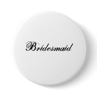Bridesmaid Button by Aluciana