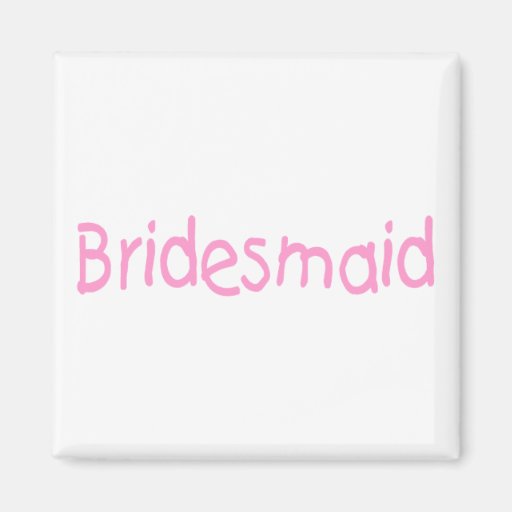 Bridesmaid (Pink) Magnet