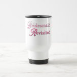 Bridesmaid Revisited Gifts Coffee Mugs