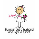Bridesmaid Stick Figure I Got A T-Shirt (Sister)