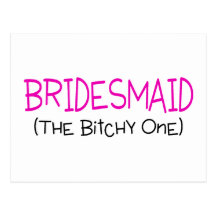 Bridesmaid The Bitchy One Postcards