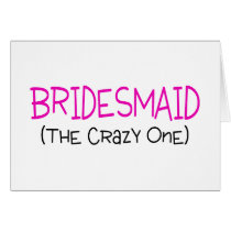 Bridesmaid The Crazy One