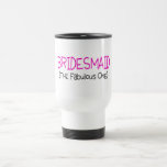 Bridesmaid The Fabulous One Coffee Mugs