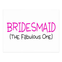 Bridesmaid The Fabulous One Post Cards