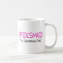 Bridesmaid The Glamourous One Coffee Mug