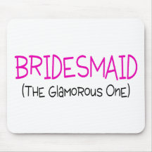 Bridesmaid The Glamourous One Mouse Pad