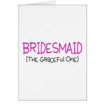 Bridesmaid The Graceful One Card