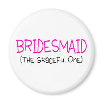 Bridesmaid The Graceful One Fridge Magnet