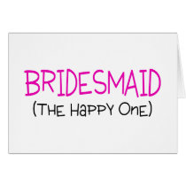 Bridesmaid The Happy One