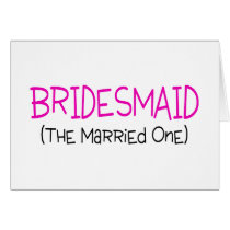 Bridesmaid The Married One Card